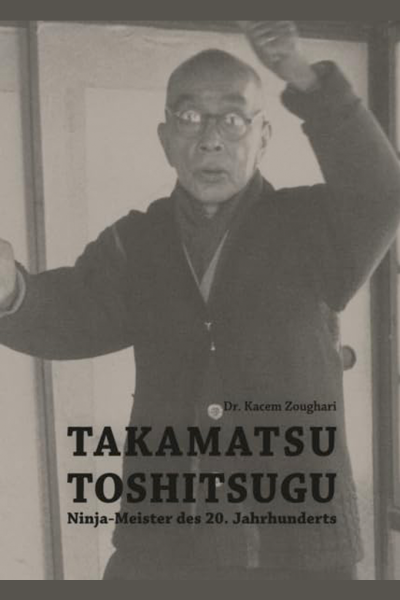 Takamatsu Toshitsugu: Ninja-Meister des 20. Jahrhunderts