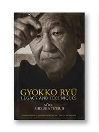 GYOKKO RYU LEGACY AND TECHNIQUES SOKE ISHIZUKA TETSUJI